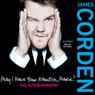 May I Have Your Attention Please? (Unabridged) Audiobook, by James Corden