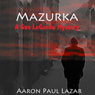Mazurka: A Gus LeGarde Mystery (Unabridged) Audiobook, by Aaron Paul Lazar