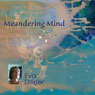 Meandering Mind (Unabridged) Audiobook, by Eva Dillner