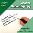Meatier Marketing Copy: Insights on Copywriting That Generates Leads and Sparks Sales (Unabridged) Audiobook, by Marcia Yudkin