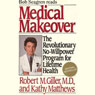 Medical Makeover: The Revolutionary No-Willpower Program for Lifetime Health (Abridged) Audiobook, by Robert M. Giller