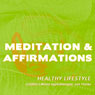 Meditation & Affirmations: Healthy Lifestyle Audiobook, by Joel Thielke