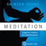 Meditation: A Beginners Guide to Start Meditating Now Audiobook, by Shinzen Young