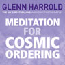 Meditation for Cosmic Ordering (Unabridged) Audiobook, by Glenn Harrold