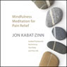 Meditation for Pain Relief: Guided Pratices for Reclaiming Your Body and Your Life Audiobook, by Jon Kabat-Zinn