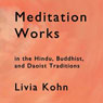 Meditation Works in the Daoist, Buddhist and Hindu Traditions (Unabridged) Audiobook, by Livia Kohn