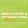 Meditations & Affirmations: Weight Loss Confidence Audiobook, by Joel Thielke