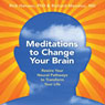 Meditations to Change Your Brain: Rewire Your Neural Pathways to Transform Your Life Audiobook, by Rick Hanson