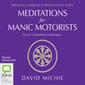 Meditations for Manic Motorists: In-Car Relaxation Techniques Audiobook, by David Michie