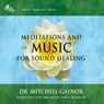 Meditations & Music for Sound Healing Audiobook, by Dr. Mitchell Gaynor
