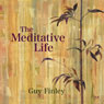 The Meditative Life Audiobook, by Guy Finley