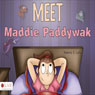 Meet Maddie Paddywak (Unabridged) Audiobook, by Kimberly S. Lutz