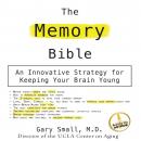 The Memory Bible: An Innovative Strategy for Keeping Your Brain Young (Unabridged) Audiobook, by Dr. Gary Small
