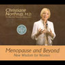 Menopause and Beyond: New Wisdom for Women (Unabridged) Audiobook, by Christiane Northrup