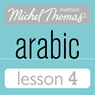Michel Thomas Beginner Arabic, Lesson 4 Audiobook, by Jane Wightwick