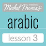 Michel Thomas Beginner Arabic, Lesson 3 Audiobook, by Jane Wightwick