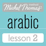 Michel Thomas Beginner Arabic, Lesson 2 Audiobook, by Jane Wightwick