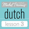 Michel Thomas Beginner Dutch, Lesson 3 (Unabridged) Audiobook, by Cobie Adkins-de Jong