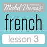 Michel Thomas Beginner French Lesson 3 (Unabridged) Audiobook, by Michel Thomas