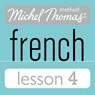 Michel Thomas Beginner French Lesson 4 (Unabridged) Audiobook, by Michel Thomas