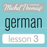 Michel Thomas Beginner German, Lesson 3 (Unabridged) Audiobook, by Michel Thomas