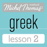 Michel Thomas Beginner Greek Lesson 2 (Unabridged) Audiobook, by Hara Garoufalia-Middle