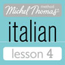 Michel Thomas Beginner Italian Lesson 4 (Unabridged) Audiobook, by Michel Thomas