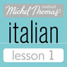 Michel Thomas Beginner Italian Lesson 1 Audiobook, by Michel Thomas