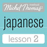 Michel Thomas Beginner Japanese, Lesson 2 (Unabridged) Audiobook, by Helen Gilhooly