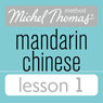 Michel Thomas Beginner Mandarin Chinese Lesson 1 (Unabridged) Audiobook, by Harold Goodman