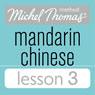 Michel Thomas Beginner Mandarin Chinese Lesson 3 (Unabridged) Audiobook, by Harold Goodman