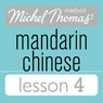 Michel Thomas Beginner Mandarin Chinese Lesson 4 (Unabridged) Audiobook, by Harold Goodman