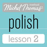 Michel Thomas Beginner Polish Lesson 2 (Unabridged) Audiobook, by Jolanta Cecula
