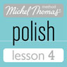Michel Thomas Beginner Polish Lesson 4 (Unabridged) Audiobook, by Jolanta Cecula