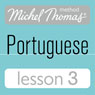 Michel Thomas Beginner Portuguese, Lesson 3 Audiobook, by Virginia Catmur