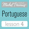 Michel Thomas Beginner Portuguese, Lesson 4 Audiobook, by Virginia Catmur