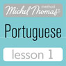 Michel Thomas Beginner Portuguese: Lesson 1 (Unabridged) Audiobook, by Virginia Catmur