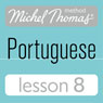 Michel Thomas Beginner Portuguese: Lesson 8 (Unabridged) Audiobook, by Virginia Catmur