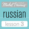 Michel Thomas Beginner Russian, Lesson 3 Audiobook, by Natasha Bershadski