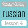 Michel Thomas Beginner Russian, Lesson 4 Audiobook, by Natasha Bershadski