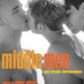 Middle Men: Gay Erotic Threesomes (Unabridged) Audiobook, by Shane Allison