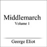 Middlemarch, Volume I (Unabridged) Audiobook, by George Eliot
