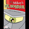Mikeys Mr. Monster (Unabridged) Audiobook, by Melissa Glover