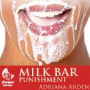 Milk Bar Punishment: An Erotic Story (Unabridged) Audiobook, by Adriana Arden