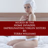 Milked by the Home Invader: Impregnating Virgin Sisters (Unabridged) Audiobook, by Terra Williams