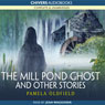 The Mill Pond Ghost and Other Stories (Unabridged) Audiobook, by Pamela Oldfield