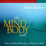 The Mind-Body Code: How the Mind Wounds and Heals the Body Audiobook, by Mario Martinez