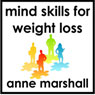 Mind Skills For Weight Loss: When will power isnt enough! (Unabridged) Audiobook, by Anne Marshall