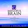 The Mindful Brain: The Neurobiology of Well-Being Audiobook, by Daniel J. Siegel