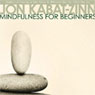 Mindfulness for Beginners Audiobook, by Jon Kabat-Zinn